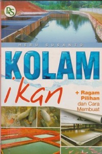 Kolam ikan : ragam pilihan dan cara membuat