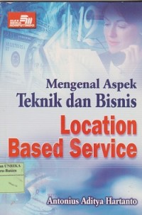 Mengenal aspek teknik dan bisnis = location based service