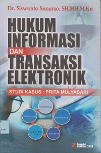 Hukum informasi dan transaksi elektronik : studi kasus Prita Mulyasari