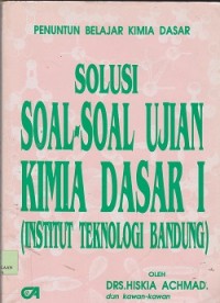 Solusi soal-soal ujian kimia dasar : penuntun belajar kimia dasar