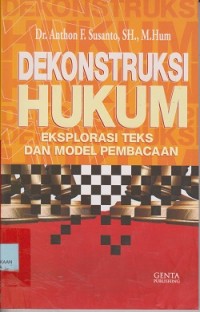 Dekonstruksi hukum : eksplorasi teks dan model pembacaan