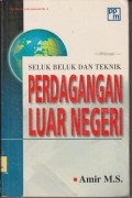 Seluk beluk dan teknik perdagangan luar negeri