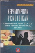 Kepemimpinan pendidikan : kepemimpinan jenius (IQ + EQ), etika, perilaku motivasional, dan mitos