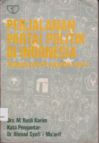 Perjalanan partai politik di Indonesia : sebuah potret pasangsurut