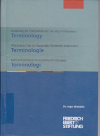 Dictionary on comprehensive security in Indonesia : terminology = kamus keamanan komprehensif Indonesia : akronim dan singkatan