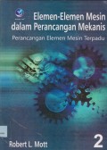 Elemenelemen mesin dalam perancangan mekanis : perancangan elemen mesin terpadu