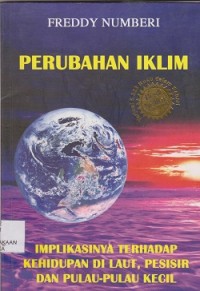 Perubahan iklim :implikasinya terhadap kehidupan di laut, pesisir dan pulau-pulau kecil