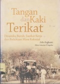 Tangan dan kaki terikat : dinamika buruh, sarekat kerja dan perkotaan masa kolonial