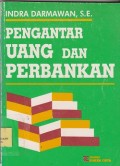 Pengantar uang dan perbankan : dilengkapi dgn UU No.7 ttg Perbankan