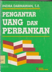 Pengantar uang dan perbankan : dilengkapi dgn UU No.7 ttg Perbankan