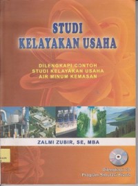 Studi kelayakan usaha : dilengkapi contoh studi kelayakan usaha air minum kemasan dan cd simulasi bisnis