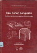 Ilmu bahan bangunan : eksploitasi, pembuatan, penggunaan dan pembuangan