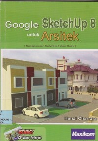 Google sketchup 8 untuk arsitek [menggunakan sketchup 8 versi grastis] (CD : compact disc)