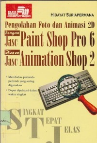 Singkat tepat jelas pengolahan foto dan animasi 2d dengan jasc paint shop pro 6 dan jasc animation shop 2