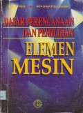 Dasar perencanaan dan pemilihan elemen mesin