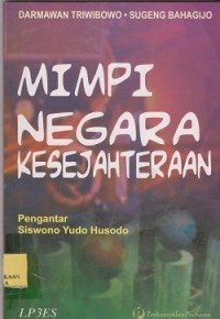 Mimpi negara kesejahteraan : peran negara dalam produksi dan alokasi kesejahteraan sosial