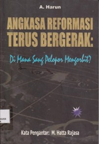 Angkasa reformasi terus bergerak : dimana sang pelopor mengorbit ?