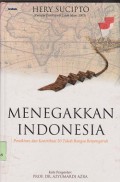 Menegakkan Indonesia : pemikiran dan kontribusi 50 tokoh bangsa berpengaruh