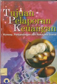 Tujuan pelaporan keuangan : konsep, perbandingan dan rekayasa sosial