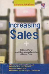 Increasing sales : 26 strategi teruji untuk meningkatkan penjualan disemua pasar