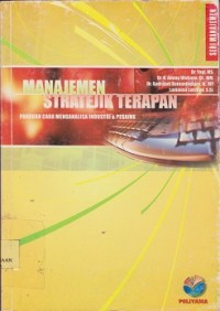 Manajemen stratejik terapan : panduan cara menganalisa industri dan pesaing