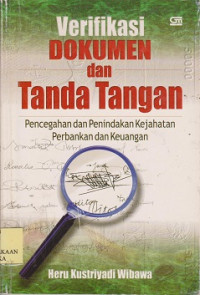 Verifikasi dokumentasi dan tanda tangan : pencegahan dan penindakan kejahatan perbankan dan keuangan