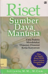 Riset sumber daya manusia : cara praktis mendeteksi dimensi-dimensi kerja karyawan