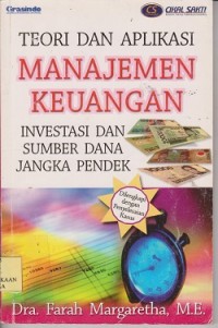 Teori dan aplikasi manajemen keuangan investasi dan sumber dana jangka pendek (dilengkapi dengan penyelesaian kasus)