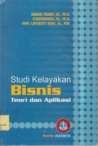 Studi kelayakan bisnis : teori dan aplikasi