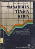 Manajemen tenaga kerja :ancangan dalam pendayagunaan dan pengembangan unsur tenaga kerja