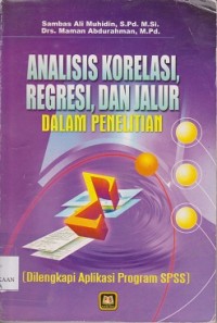 Analisis korelasi regresi dan jalur dalam penelitian (dilengkapi aplikasi program spss)