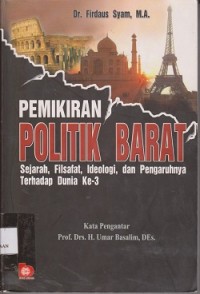 Pemikiran politik barat : sejarah, filsafat, ideologi, dan pengaruhnya terhadap dunia ke3