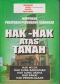 Himpunan peraturan perundangundangan : hakhak atas tanah