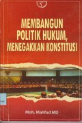 Membangun politik hukum, menegakkan konstitusi