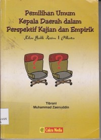 Pemilihan umum kepala daerah perspektif kajian dan empirik : kilas balik rezim I pilkada