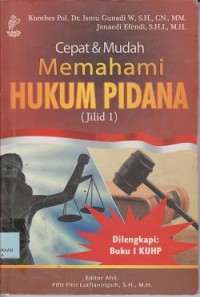 Cepat dan mudah memahami hukum pidana (jil. 1) dilengkapi : buku I KUHP