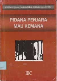 Pidana penjara : mau kemana