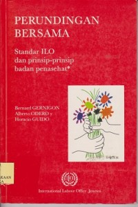 Perundingan bersama : standar ILO dan prinsip-prinsip badan penasehat