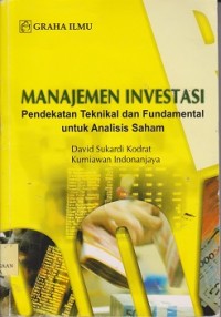 Manajemen investasi : pendekatan teknikal dan fundamental untuk analisis saham