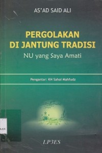 Pergolakan di jantung tradisi : NU yang saya amati