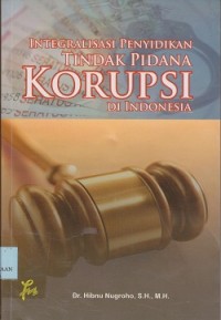 Integralisasi penyidikan tindak pidana korupsi di Indonesia