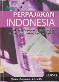 Perpajakan Indonesia : pedoman perpajakan yang lengkap berdasarkan Undang-Undang terbaru