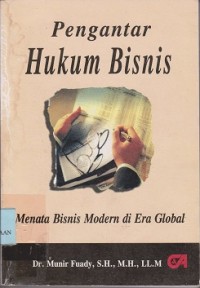 Pengantar hukum bisnis : menata bisnis modern di era global