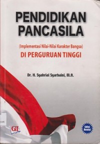 Pendidikan pancasila (implementasi nilainilai karakter bangsa) di Perguruan tinggi