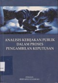 Analisis kebijakan publik dalam proses pengambilan keputusan