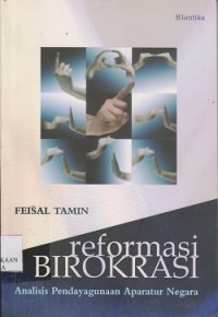 Reformasi birokrasi : analisis pendayagunaan aparatur negara
