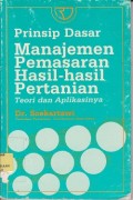 Prinsip dasar manajemen pemasaran hasil-hasil pertanian : teori dan aplikasinya