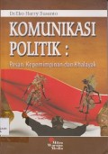 Komunikasi politik : pesan, kepemimpinan dan khalayak