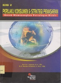 Perilaku konsumen & strategi pemasaran : untuk memenangkan persaingan bisnis