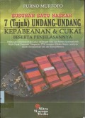 Susunan satu naskah 7 (tujuh) Undang-Undang kepabeanan & cukai beserta penjelasannya